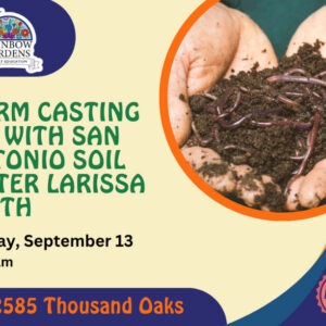 Event Graphic for Worm Casting 101 with San Antonio Soil Sister Larissa Leath. Sunday, September 13 at 11 a.m. This free event will take place at 2585 Thousand Oaks